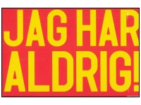 Jag har aldrig!