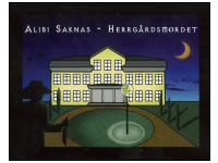 Alibi Saknas: Herrgrdsmordet