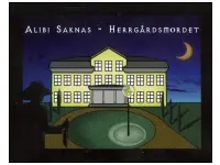 Alibi Saknas: Herrgårdsmordet