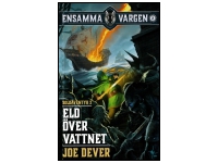 Ensamma Vargen: Eld ver vattnet (Bok 2)