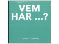 Vem har...?