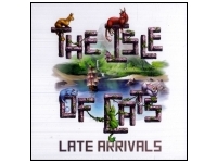 The Isle of Cats: Late Arrivals (Exp.)