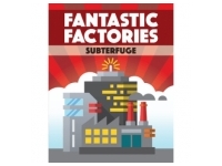 Fantastic Factories: Subterfuge (Exp.)